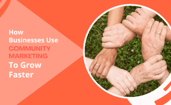 How to Grow Your Business With Community Engagement Marketing?